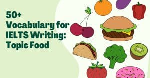 Vocabulary for IELTS Writing Topic Food