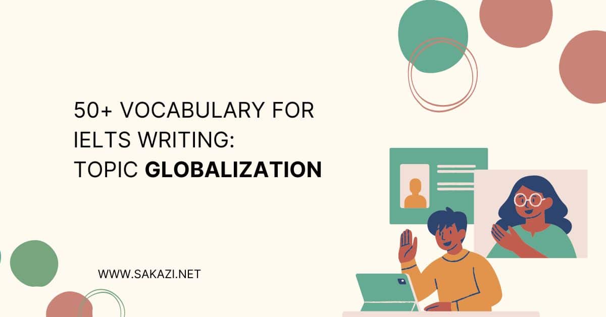 50+ Vocabulary for IELTS Writing: Topic Globalization